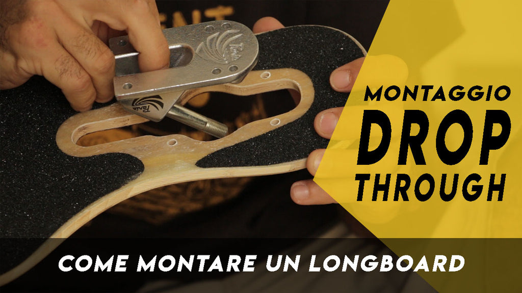 Come assemblare un Longboard Drop Through
