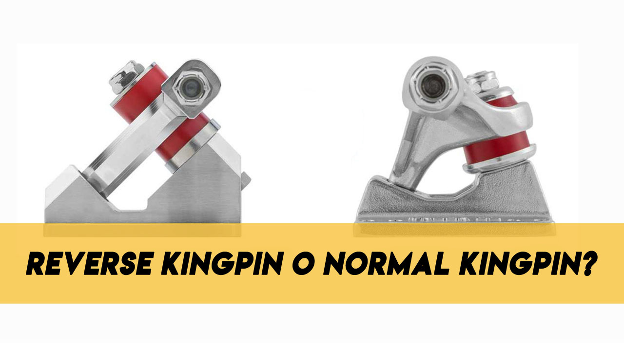 Truck Skate: Normal Kingpin o Reverse Kingpin?